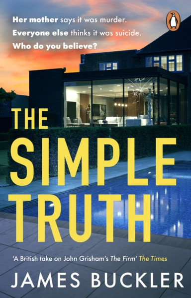 The Simple Truth : A gripping, twisty, thriller that you won't be able to put down, perfect for fans of Anatomy of a Scandal and Showtrial