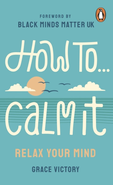 How To Calm It : Relax Your Mind