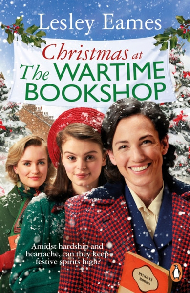 Christmas at the Wartime Bookshop : Book 3 in the feel-good WWII saga series about a community-run bookshop, from the bestselling author