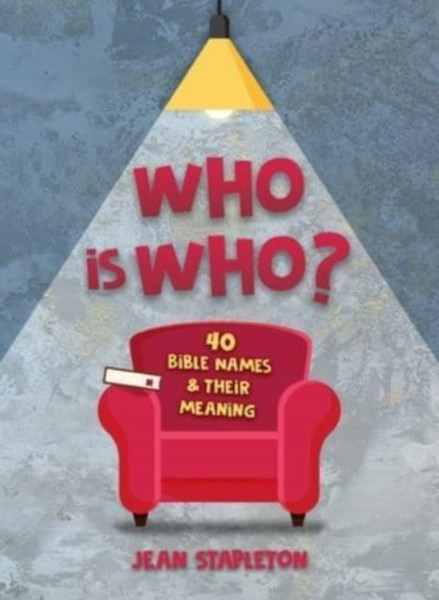 Who Is Who : 40 Bible Names and Their Meaning