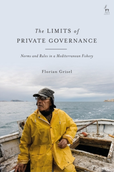 The Limits of Private Governance : Norms and Rules in a Mediterranean Fishery