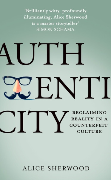 Authenticity : Reclaiming Reality in a Counterfeit Culture