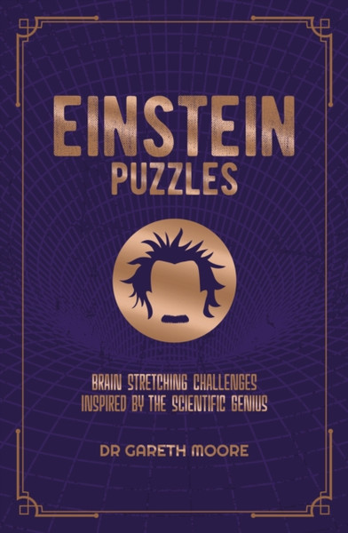 Einstein Puzzles : Brain Stretching Challenges Inspired by the Scientific Genius