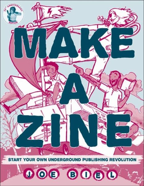 Make A Zine! (3rd Edition) : Start Your Own Underground Publishing Revolution