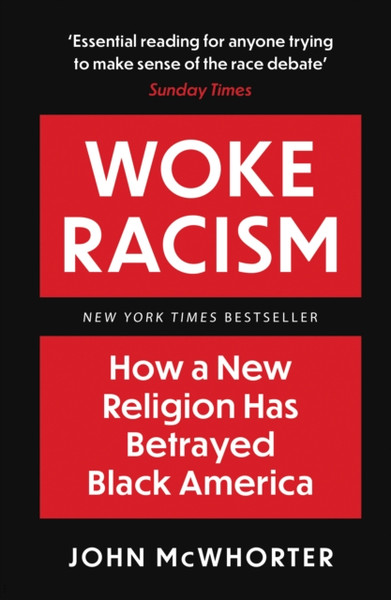 Woke Racism : How a New Religion has Betrayed Black America