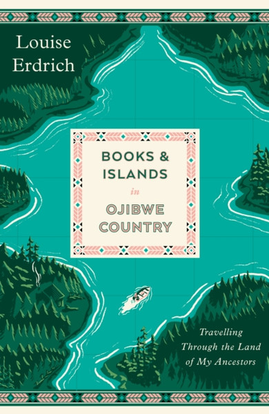 Books and Islands in Ojibwe Country : Travelling Through the Land of My Ancestors