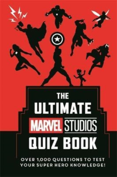 The Ultimate Marvel Studios Quiz Book : Over 1000 questions to test your Super Hero knowledge!