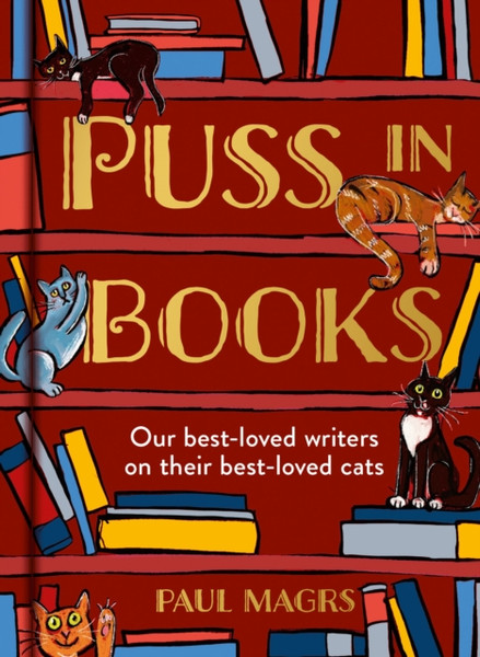Puss in Books : Our Best-Loved Writers on Their Best-Loved Cats