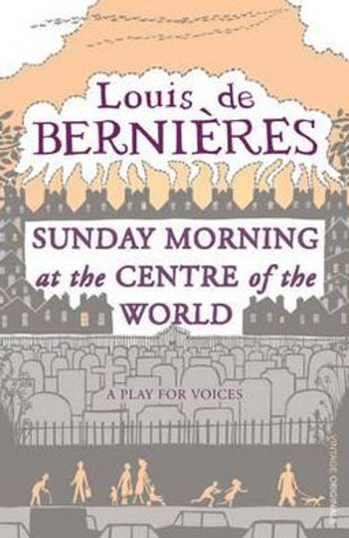 Sunday Morning at the Centre of the World by Louis de Bernieres (Author)