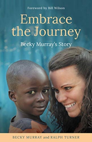 Embrace the Journey : Becky Murray's Story