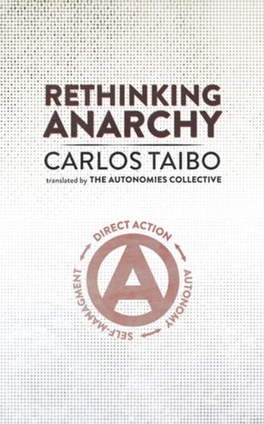Rethinking Anarchy : Direct Action, Autonomy, Self-Management