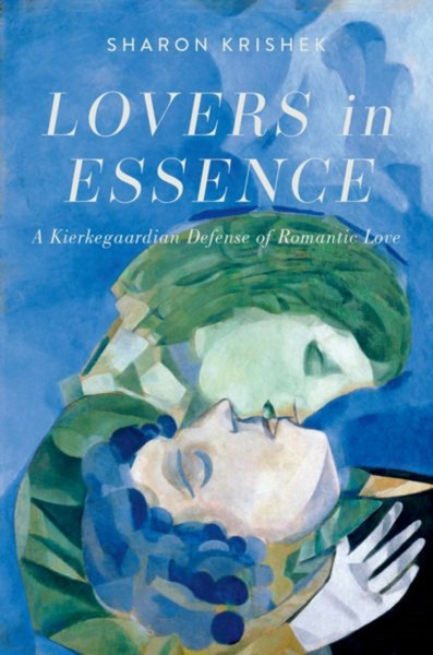Lovers in Essence : A Kierkegaardian Defense of Romantic Love