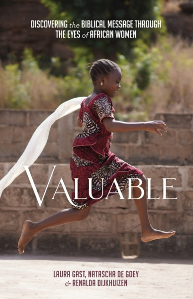 Valuable : Discovering the Biblical Message through the Eyes of African Women