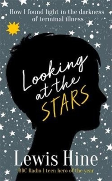 Looking at the Stars : How incurable illness taught one boy everything