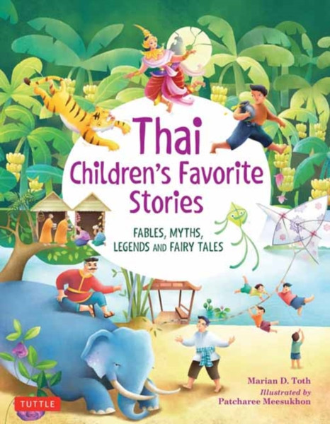 Thai Children's Favorite Stories : Fables, Myths, Legends and Fairy Tales