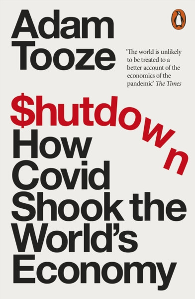 Shutdown : How Covid Shook the World's Economy