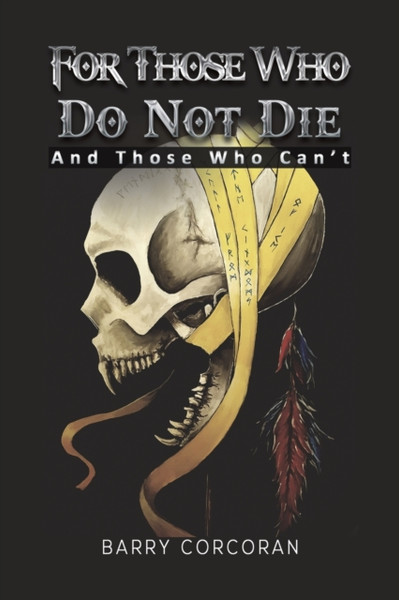 For Those Who Do Not Die : And Those Who Can't