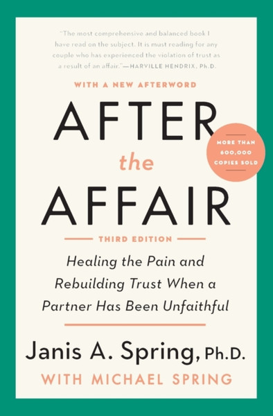 After the Affair : Healing the Pain and Rebuilding Trust When a Partner Has Been Unfaithful
