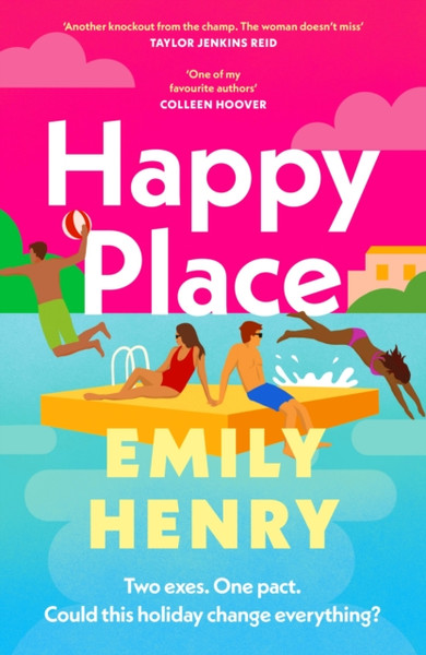 Happy Place : Pre-order the new book from the Tiktok sensation and Sunday Times bestselling author of Beach Read and Book Lovers