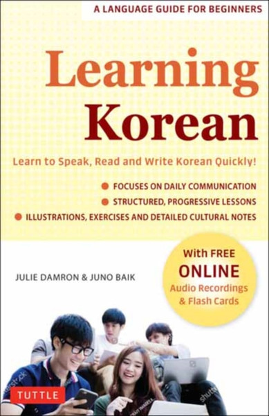 Learning Korean : A Language Guide for Beginners: Learn to Speak, Read and Write Korean Quickly! (Free Online Audio & Flash Cards)