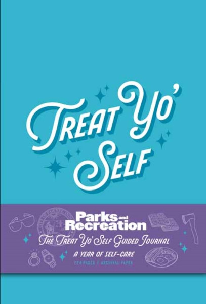Parks and Recreation: The Treat Yo' Self Guided Journal : A Year of Self-Care