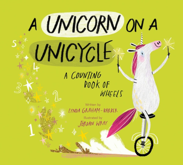A Unicorn on a Unicycle : A Counting Book of Wheels