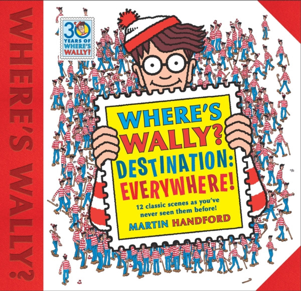 Where's Wally? Destination: Everywhere! : 12 classic scenes as you've never seen them before!