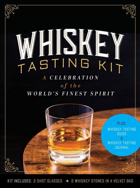 Whiskey Tasting Kit : A Celebration of the World's Finest Spirit