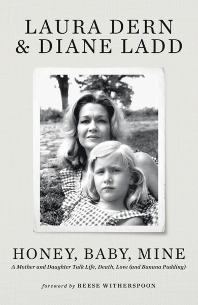 Honey, Baby, Mine : A mother and daughter talk love, life and secrets