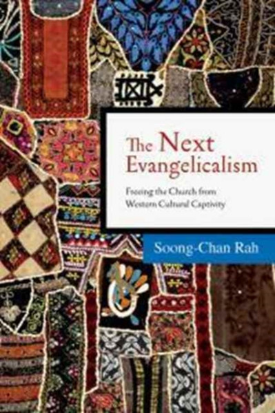 The Next Evangelicalism : Releasing the Church from Western Cultural Captivity