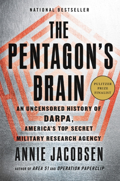 The Pentagon's Brain : An Uncensored History of DARPA, America's Top-Secret Military Research Agency