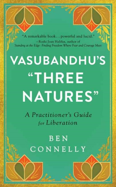 Vasubandhu's 'Three Natures' : A Practitioner's Guide for Liberation