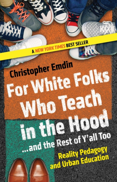 For White Folks Who Teach in the Hood... and the Rest of Y'all Too : Reality Pedagogy and Urban Education