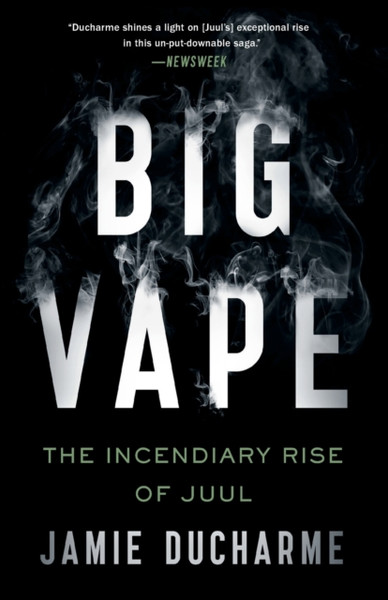 Big Vape : The Incendiary Rise of Juul