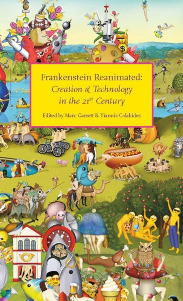 Frankenstein Reanimated : Creation & Technology in the 21st Century