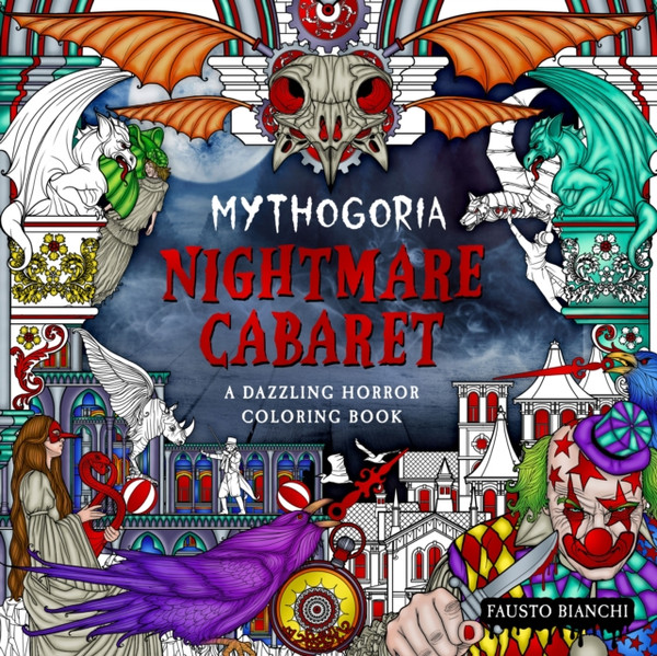 Mythogoria: Nightmare Cabaret : A Dazzling Horror Coloring Book