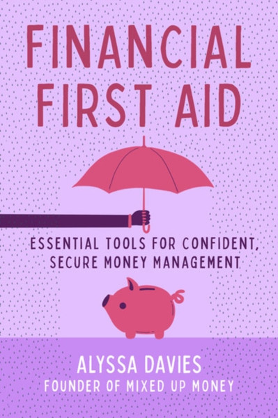 Financial First Aid : Your Tool Kit for Life's Money Emergencies