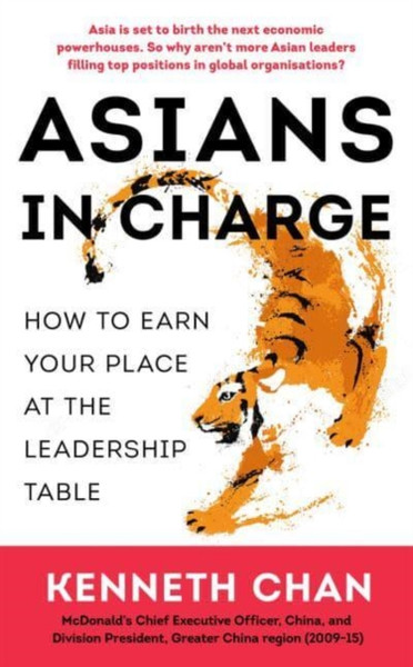 Asians in Charge : How to Earn Your Place at the Leadership Table