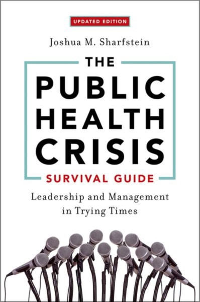 The Public Health Crisis Survival Guide : Leadership and Management in Trying Times, Updated Edition