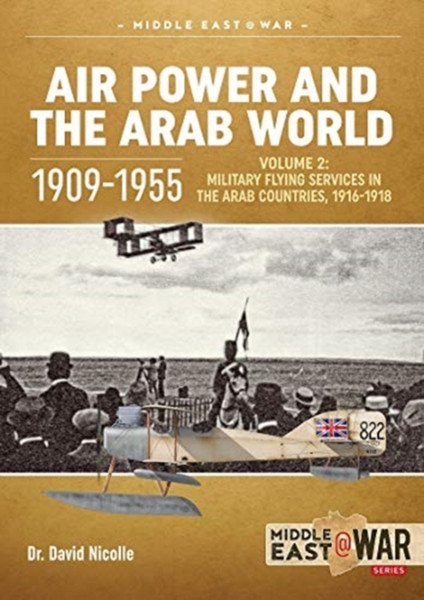 Air Power and the Arab World, 1909-1955 : Volume 3: Colonial Skies 1918-1936