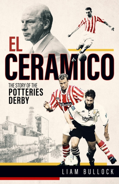 El Ceramico : The Story of the Potteries Derby