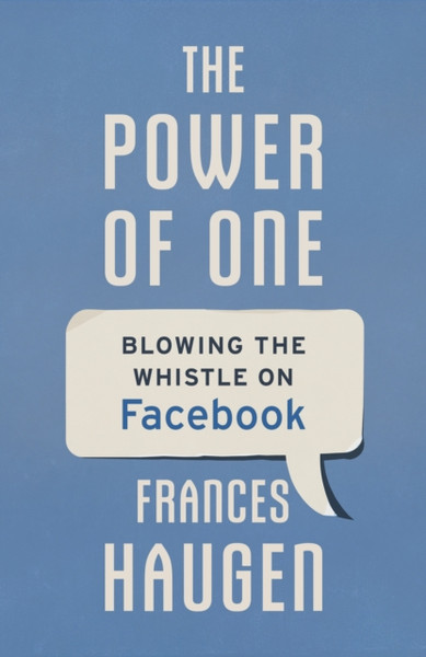 The Power of One : Why I Blew the Whistle on Facebook