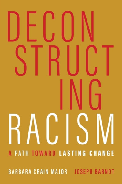 Deconstructing Racism : A Path toward Lasting Change