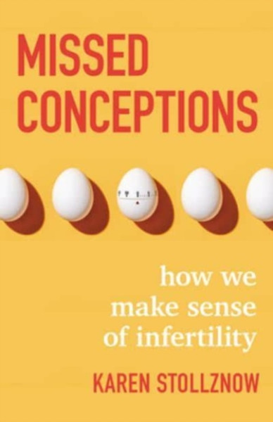 Missed Conceptions : How We Make Sense of Infertility