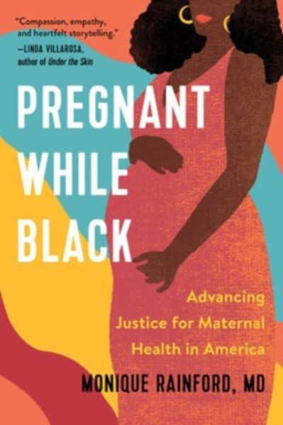 Pregnant While Black : Advancing Justice for Maternal Health in America