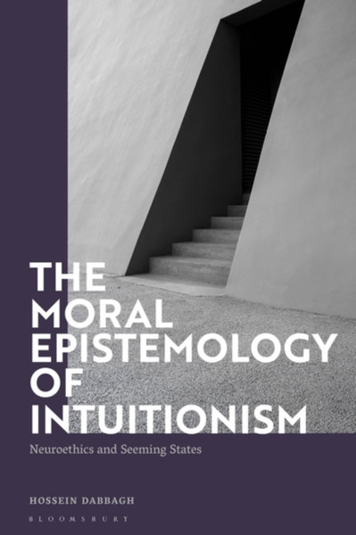 The Moral Epistemology of Intuitionism : Neuroethics and Seeming States