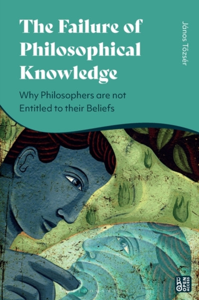 The Failure of Philosophical Knowledge : Why Philosophers are not Entitled to their Beliefs