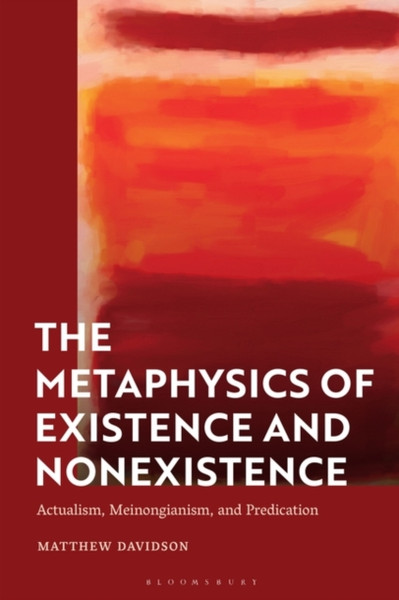 The Metaphysics of Existence and Nonexistence : Actualism, Meinongianism, and Predication