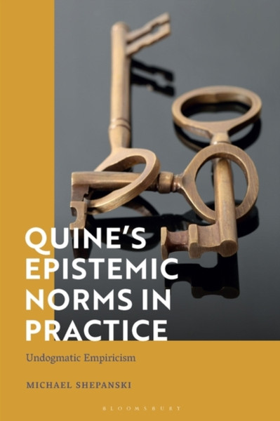 Quine's Epistemic Norms in Practice : Undogmatic Empiricism