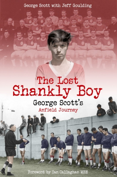 The Lost Shankly Boy : George Scott's Anfield Journey